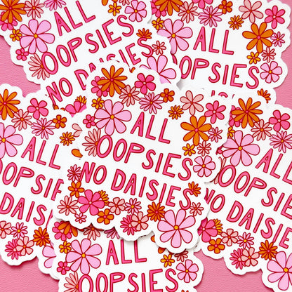 All Oopsies No Daisies Sticker, Cute Cheerful Flora Sticker, Funny Quote Sticker, Clumsy Sticker, Gifts for Clumsy People