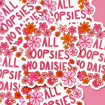 All Oopsies No Daisies Sticker, Cute Cheerful Flora Sticker, Funny Quote Sticker, Clumsy Sticker, Gifts for Clumsy People