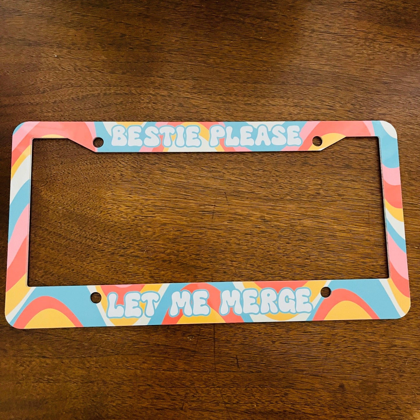 License Plate Frame, Bestie Please Let Me Merge